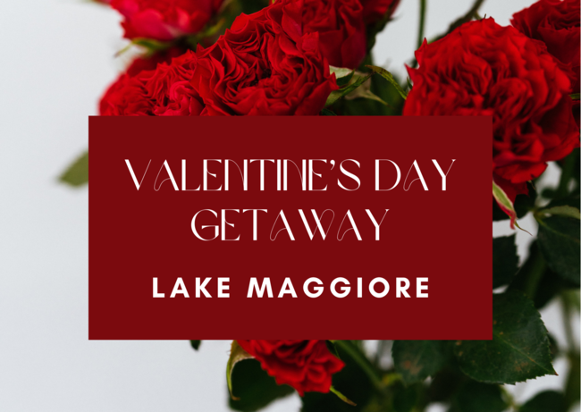 Valentine's Day Getaway at Lake Maggiore 